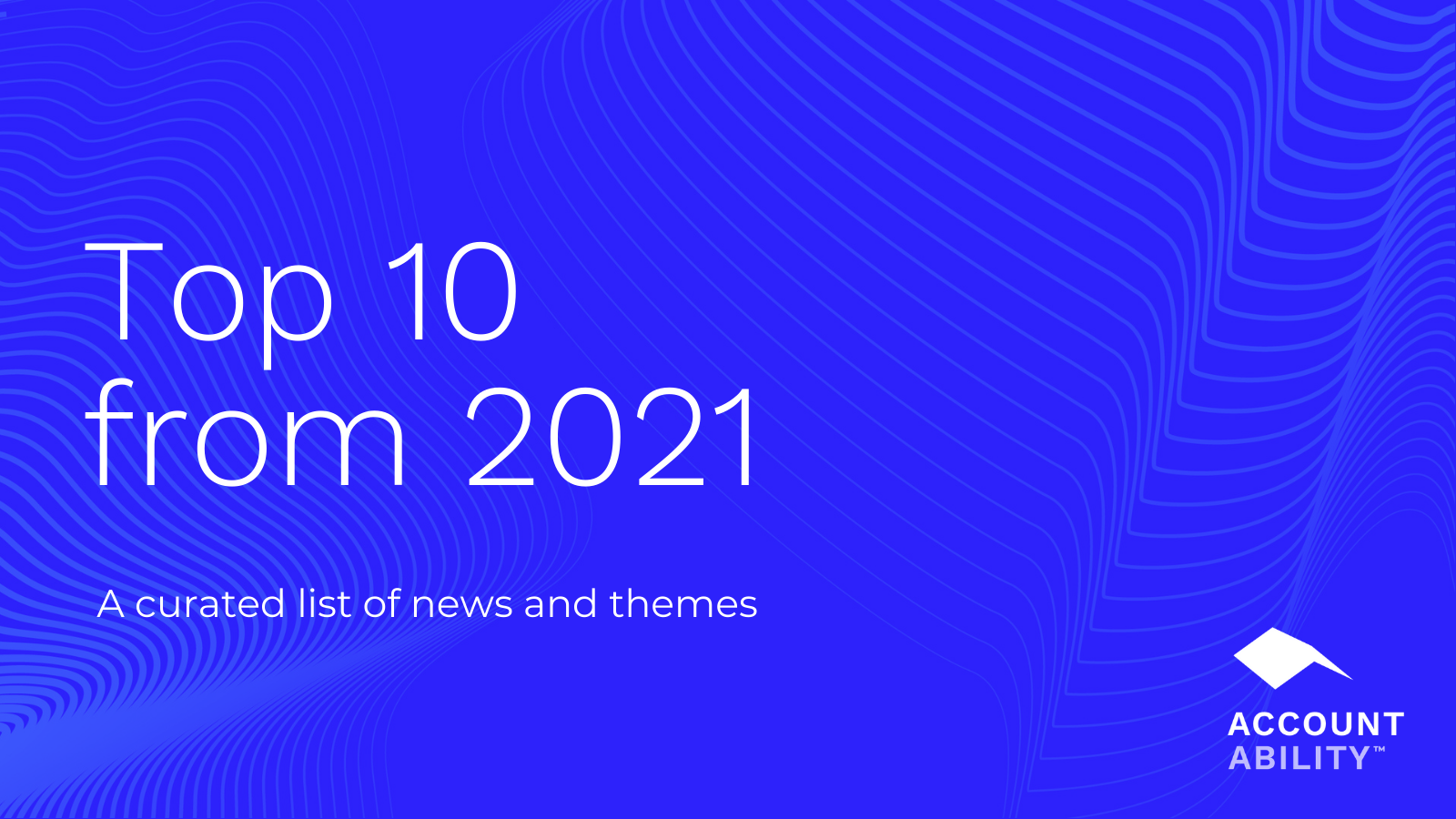 Top 10 Notable News And Themes From 2021 - Accountability